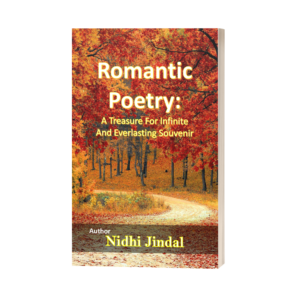 Romantic poetry: a treasure for infinite and everlasting souvenir.